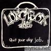Lunchbox Avenue - Quit Your Day Job