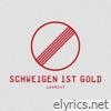 SCHWEIGEN IST GOLD - Single