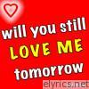Will You Still Love Me Tomorrow - EP