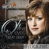 Lydia Stanley - Oh What My Eyes Have Seen (Bay Revival Worship 2)