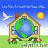 Lyrics Of Two - Let's Make This Earth from House to Home - Single