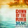 Mac Mcanally - Down By the River