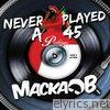 Macka B - Never Played a 45