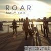 Macy Kate - Roar - Single