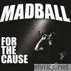Madball - For the Cause
