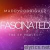 Fascinated, The EP Project
