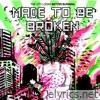 Made To Be Broken - The City Looks Better Burning