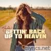 Gettin' Back Up To Heaven - Single