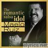 Maelo Ruiz … The Romantic Salsa Idol