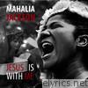 Mahalia Jackson: Jesus Is With Me