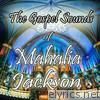 The Gospel Sounds of Mahalia Jackson