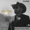 I Prayed For You (Said A Prayer) - Single