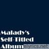 Malady's Self-Titled Album