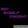 Not Myself Tonight - Single