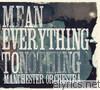 Manchester Orchestra - Mean Everything to Nothing