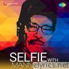 Selfie with Manna Dey