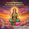 Kapatruvaye Alamelu Manga - Single
