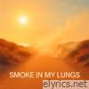 SMOKE IN MY LUNGS - Single