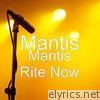 Mantis Rite Now