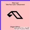 Take Your Love / Disconnect - EP