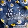 No te rindas (Acústico) - Single