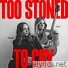 Too Stoned To Cry (feat. Billy Strings) - Single