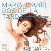 Maria Isabel - Dos de la Tarde - Single
