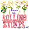 Babies Go Rolling Stones