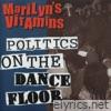 Marilyn's Vitamins - Politics On The Dance Floor