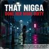 That n***a Done More Dirty - Single