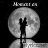 Moment On - Single