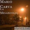 Mario Carva - La Melancolia - Single