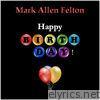 Mark Allen Felton - Happy Birthday! - Single