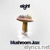 Mushroom Jazz Eight