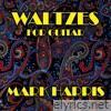 Waltzes for Guitar Mark harris - EP