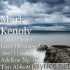 Mark Kenoly - I Need Your Love (Remixed 2017) [feat. Adeline Ng & Tim Abbott] - Single