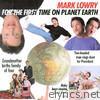 Mark Lowry - For the First Time On Planet Earth