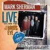 Mark Sherman Live At The Bird's Eye Vol. 2 (Live) [feat. Joe Magnarelli]