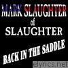 Mark Slaughter - Back In the Saddle