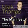 Mark Thomas: The Manifesto: Series 5: Episode 4 - EP