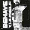 Behave Yuhself - Single