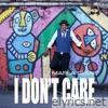 I Don't Care - Single