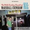 The Wild Exciting Sounds of Marshall Crenshaw: Live in the 20th and 21st Century