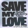 Save My Love - Single