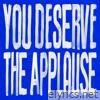 You Deserve The Applause - Single