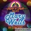 Mary Wells - In Concert at Little Darlin's Rock 'n' Roll Palace (Live) - EP