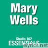 Mary Wells: Studio 102 Essentials
