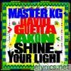 Master Kg & David Guetta - Shine Your Light (feat. Akon) - Single