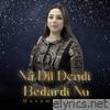 Na Dil Dendi Bedardi Nu - Single