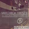 The Matchbox Twenty Collection